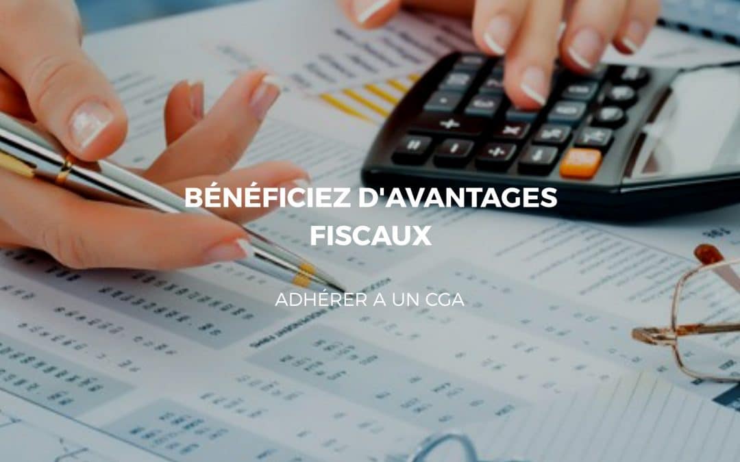 CGA : Adhérez au CGA et bénéficiez d’avantages fiscaux considérables